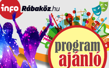 A hosszú hétvége programjai a Rábaközben