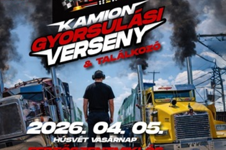 Kamion Gyorsulási Verseny & Szezonnyitó Kamionos Találkozó